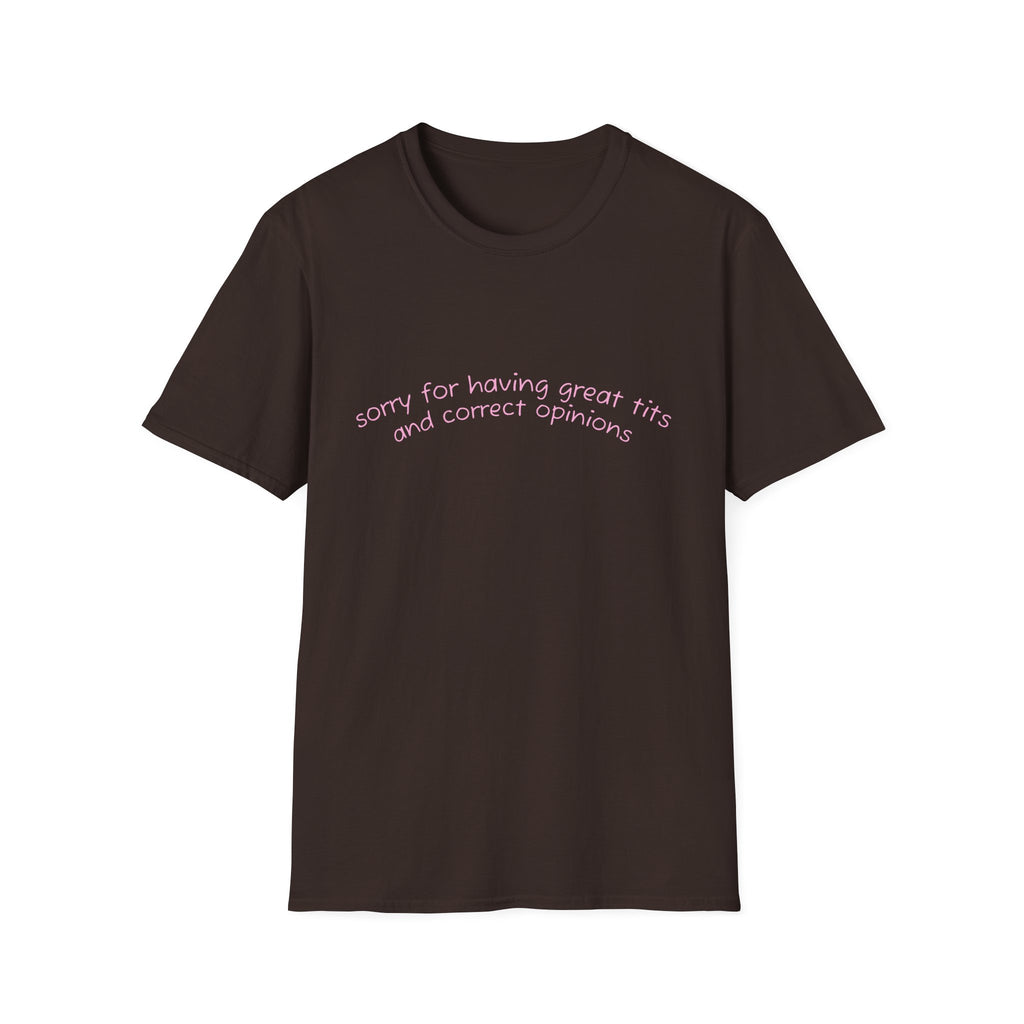 Sorry for Having Great Tits and Correct Opinions Graphic Tee