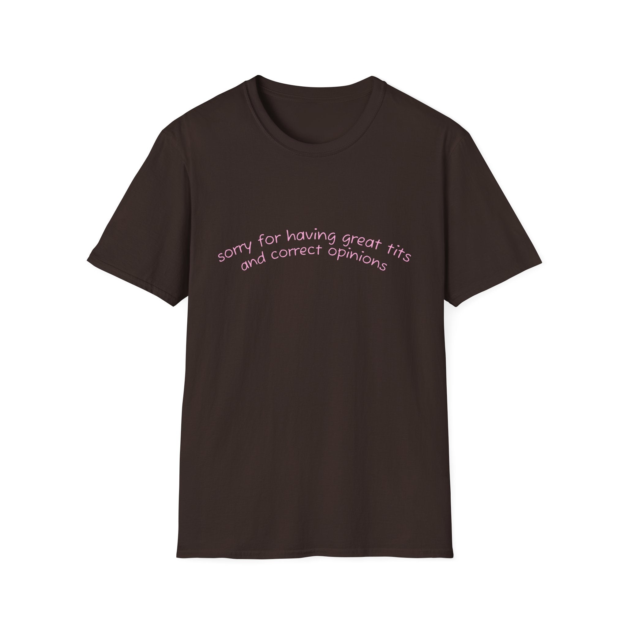 Sorry for Having Great Tits and Correct Opinions Graphic Tee