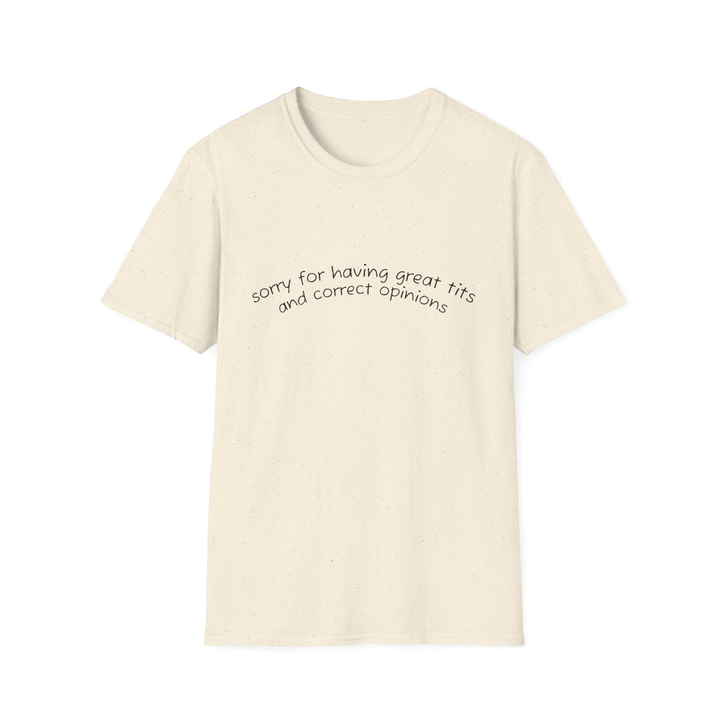 Sorry for Having Great Tits and Correct Opinions Graphic Tee