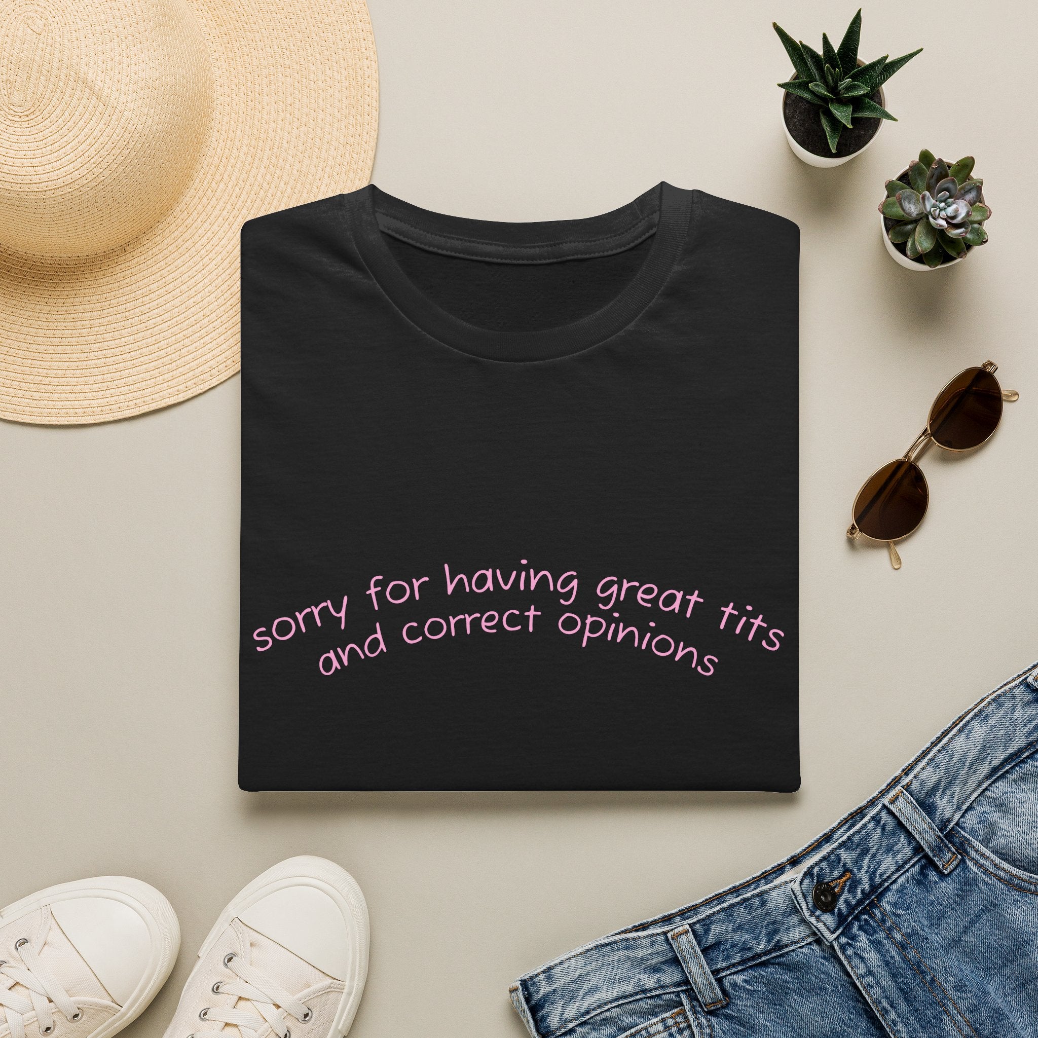 Sorry for Having Great Tits and Correct Opinions Graphic Tee