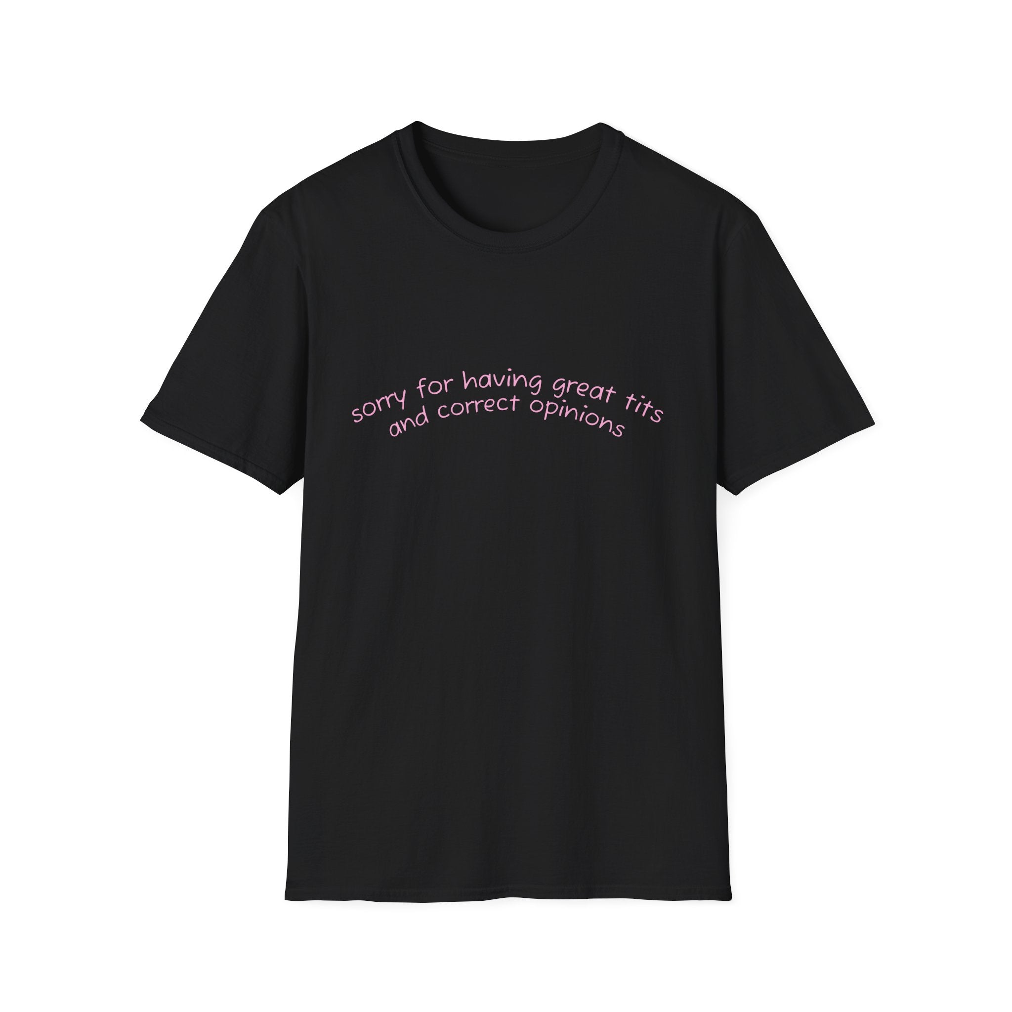 Sorry for Having Great Tits and Correct Opinions Graphic Tee
